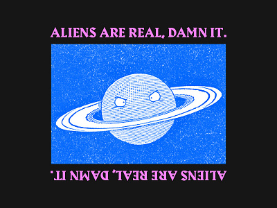 Aliens are real, damn it alien aliens alienware foam armor club layout merchandise sci fi shirt typography