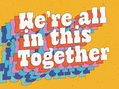 We're All In This Together illustration texture type typography yellow