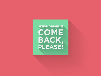 Skeuomorphism! Come back, please! concept download flat flat design freebie long shadow memes quote red skeuomorph square wallpaper