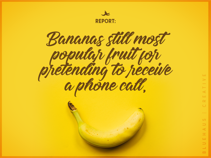 REPORT: Bananas Still Most Popular Fruit sarcasm design funny humour humor call phone popular fruit yellow bananas banana