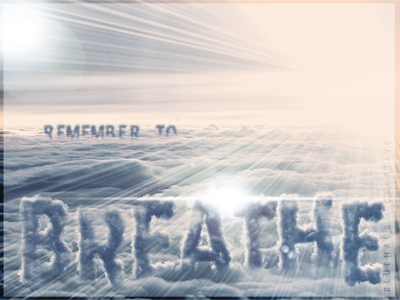 Remember to Breathe sun rays sky motivation inspiration clouds breathe air design