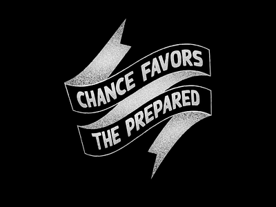 Chance Favors … banner chance preparation quote seal