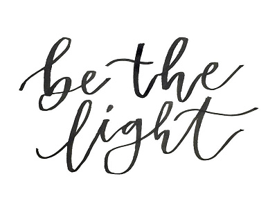 be the light calligraphy hand lettering hand type lettering type typography