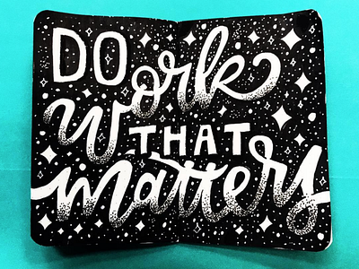 do work that matters art calligraphy design designer dots field notes gel pen graphic graphic design hand lettering hand type illustration letterer lettering marker notebook sharpie stippling type typography