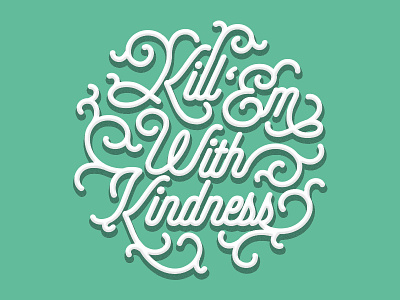 Kill 'Em With Kindness flourish selina gomez type typography