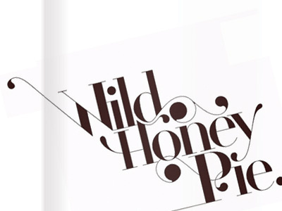 Wild Honey Pie didot fonts jeremy pettis lettering letters magazine swash titling type typography