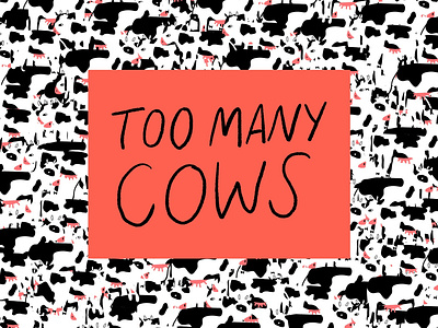 Too Many Cows