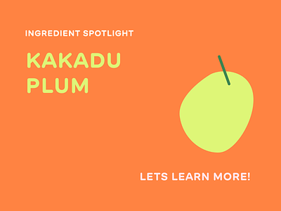 ingredient spotlight, kakadu plum!