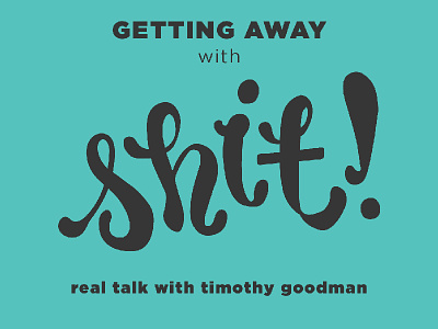 Getting Away with Shit - WIP aiga design lettering poster promotional typography