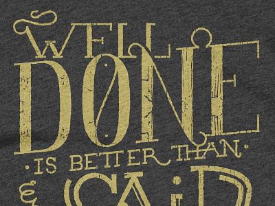 Typography | Well Done is Better than Well Said ben franklin cotton bureau hand lettering lettering quote tshirt typography