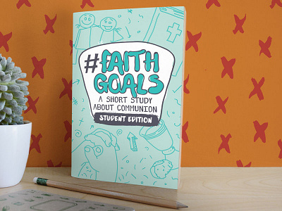 Print | #Faithgoals Cover christianity church communion doodle faith goals kidmin phldesign print print design studentmin