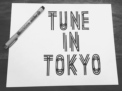 Tune in Tokyo design goodtype graphicdesign handlettering ink lettering pen quote sketch tuneintokyo type typography