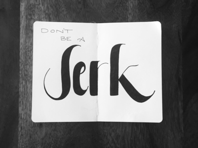 jerk calligraphy custom handlettering ink jerk lettering letters script sketch sketchbook type typography