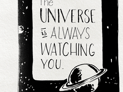 The Universe is Always Watching