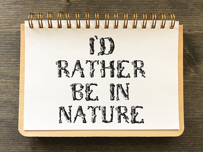 I'd Rather Be In Nature camping hike hiking nature outdoors paper wilderness wood