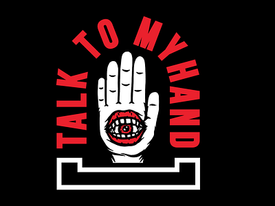 Talk To My Hand adobe badge black evil eye hand hand drawn lips mouth shirt design spooky talk vector