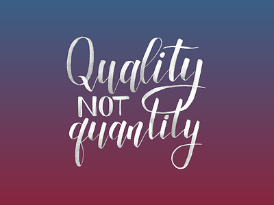 Quality NOT Quantity brush brush lettering gradient lettering letters typography words