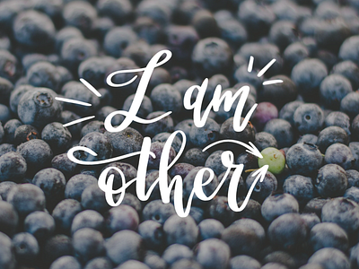 I Am Other berry blueberry brush brush lettering lettering letters other typography words