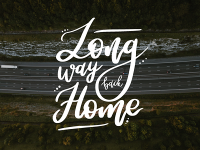 Long Way Back Home 🏡 brush brush lettering forest gradient lettering letters road typography way words