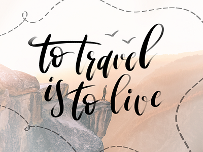 To Travel is to Live 🌄 brush brush lettering gradient hills lettering letters live mountains travel typography words