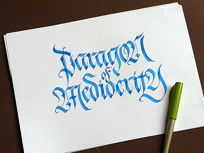 Paragon of Mediocrity calligraphy lettering print skecth typography