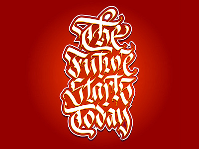 The Future Starts Today Lettering calligraffiti calligraphy design gothic graffiti handlettering illustration lettering logo logodesign logotype print skecth typography vector