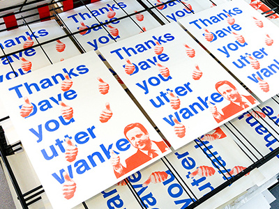 #StickItToEm - Thanks Dave You Utter Wanke* cameron david design graphic helvetica political screenprint two colour typography