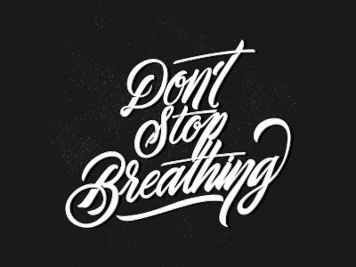 Don't Stop Breathing graphicdesign font typography type lettering