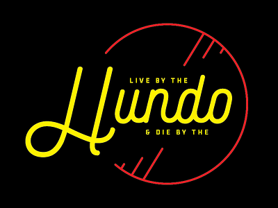 Live By The Hundo & Die By The Hundo