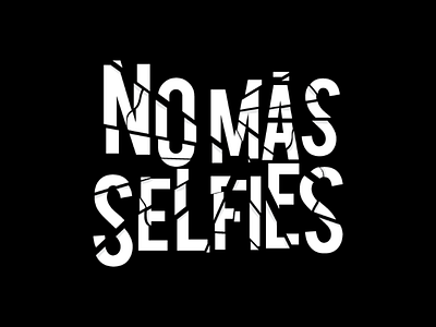 Selfies blackandwhite design lettering logo nomoreselfies photo photoshop selfies type typography vector