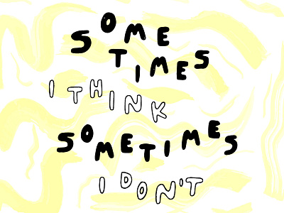 Sometimes I think – Sometimes I don‘t