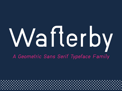 Wafterby Geometric Sans Serif Typeface Family