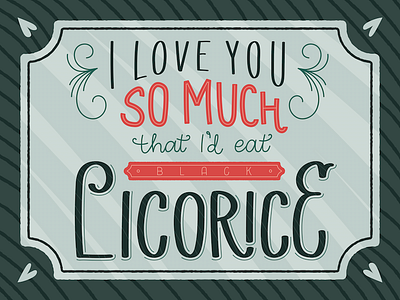 Licorice Love custom type hand lettering homwork lettering valentine