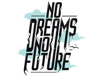 no dream no future black design dream future illustration type type art typography