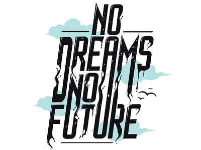 no dream no future