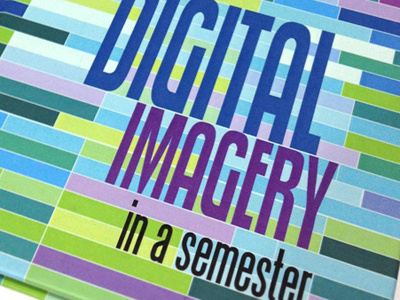 Digital Imagery in a Semester digital imagery graphic design illustrator indesign photoshop