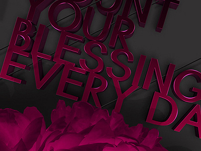 Count Your Blessings Every Day 3d type graphic design typography