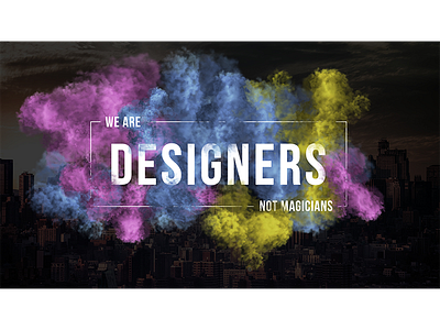 We are designers not magicians design graphic
