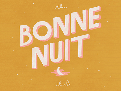 The Bonne Nuit Club bonne unit french hand lettering hand writing lettering letters