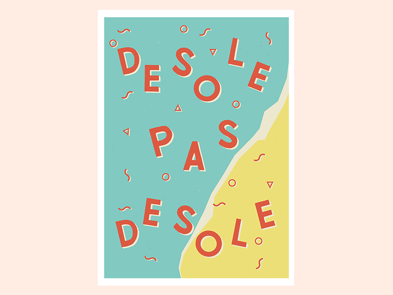 Desole Pas Desole illustration lettering hand lettered sorry not sorry