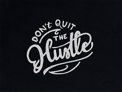 Don't quit the hustle branding entrepreneur entrepreneurship handletterer hustle inspiration lettering logo start up visual identity