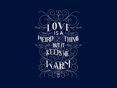 Love is a weird thing composition lettering ornamented ornaments serif vintage vintage type
