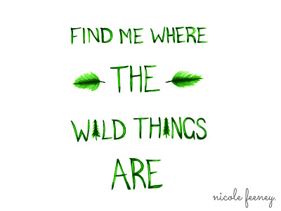 Wild Things copics green handwritten illustration lyrics marker nature quote wild wildlife