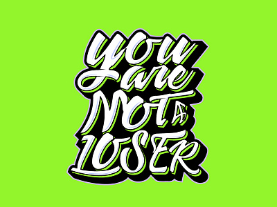 You are not a loser calligraphy illustrator text typography vector