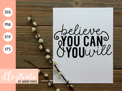 Download Believe You Can And You Will Svg Cut File By Sarah Evans On Dribbble