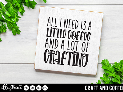 All I need is a little coffee SVG Cut File craft bundle craft house svg craft quote craft quote svg craft quotes svg craft room sign craft room svg craft sign craft svg cut file craft svg files craft svg images craft wooden sign crafting svg crafty svg creative svg diles sew svg sewing sign sewing svg sewing wooden sign