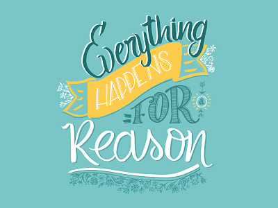 Everything happens for a Reason lettering poster