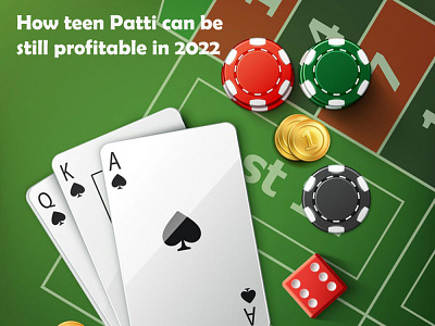 How teen Patti can be still profitable in 2022