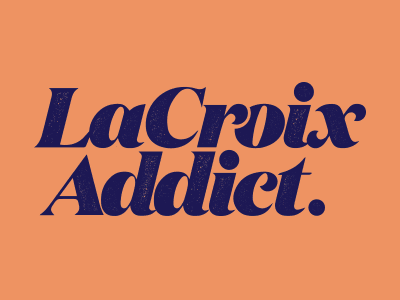 LaCroix Addict i got problems klim lacroix six a day soda water