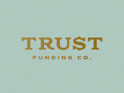Trust Funding Co. Pt I banking dollar sign funds gold lending loans logo money mortgages trust wordmark